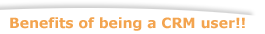 Benefits of being a CRM user!!