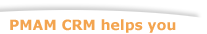PMAM CRM helps you